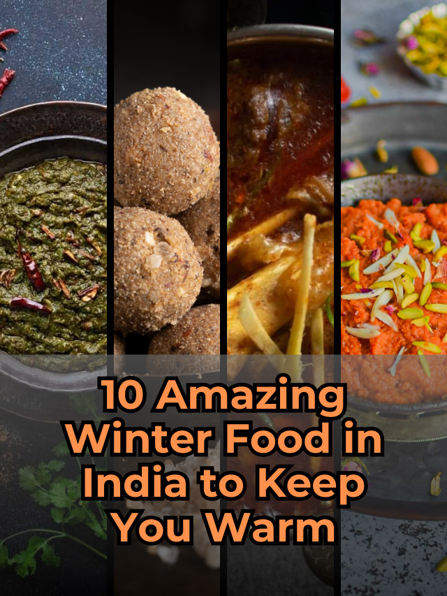 10 Amazing Winter Food in India to Keep You Warm