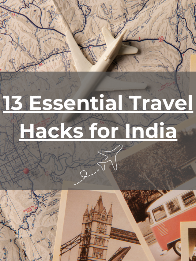 13 Essential Travel Hacks for India
